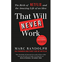 That Will Never Work: The Birth of Netflix by the first CEO and co-founder Marc Randolph (English Edition)